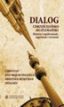 Okładka książki: Dialog chrześcijańsko-muzułmański, t. 1: Historia i współczesność, zagrożenia i wyzwania