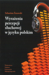 Okładka: Wyrażenia percepcji słuchowej w języku polskim. Analiza semantyczna