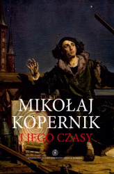 Okładka: Mikołaj Kopernik i jego czasy