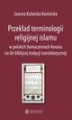 Okładka książki: Przekład terminologii religijnej islamu w polskich tłumaczeniach Koranu na tle biblijnej tradycji translatorycznej