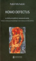 Okładka książki: Homo defectus w kulturze późnej nowoczesności. Geneza i ewolucja antropobiologii i teorii instytucji Arnolda Gehlena