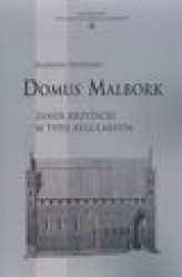 Okładka: Domus Malbork. Zamek krzyżacki w typie regularnym