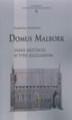Okładka książki: Domus Malbork. Zamek krzyżacki w typie regularnym