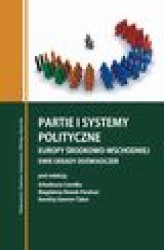 Okładka: Partie i systemy partyjne Europy Środkowo-Wschodniej. Dwie dekady doświadczeń