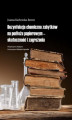 Okładka książki: Dezynfekcja chemiczna zabytków na podłożu papierowym - skuteczność i zagrożenia