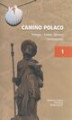 Okładka książki: Camino Polaco. Teologia - Sztuka - Historia - Teraźniejszość. Tom 1