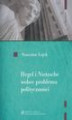 Okładka książki: Hegel i Nietzsche wobec problemu polityczności