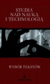 Okładka książki: Studia nad nauką i technologią. Wybór tekstów