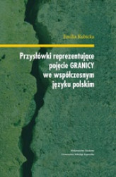 Okładka: Przysłówki reprezentujące pojęcie "granicy" we współczesnym języku polskim