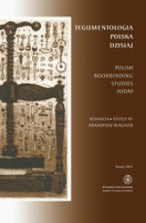 Okładka: Tegumentologia polska dzisiaj. Polish bookbinding studies today