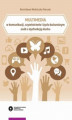 Okładka książki: Multimedia w komunikacji, czytelnictwie i życiu kulturalnym osób z dysfunkcją słuchu