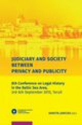 Okładka: Judiciary and Society Between Privacy and Publicity. 8th Conference on Legal History in The Baltic Sea Area, 3rd-6th September 2015, Toruń