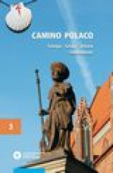 Okładka: Camino Polaco. Teologia - Sztuka - Historia - Teraźniejszość. Tom 3
