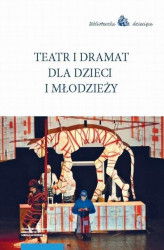 Okładka: Teatr i dramat dla dzieci i młodzieży