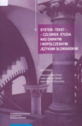 Okładka: System - tekst - człowiek. Studia nad dawnymi i współczesnymi językami słowiańskimi