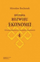 Okładka: Historia rozwoju ekonomii, t. 4: Od neomarksizmu do początków ekonometrii