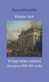 Okładka książki: Muzyka i teatr. W kręgu kultury zakonnej Warszawy XVII&#8211;XIX wieku