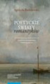 Okładka książki: Poetyckie światy romantyków. O młodzieńczej korespondencji Zygmunta Krasińskiego i Henryka Reeve'a