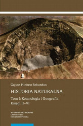 Okładka: Historia naturalna. Tom I: Kosmologia i Geografia. Księgi II–VI