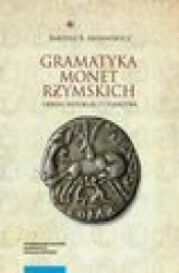 Okładka: Gramatyka monet rzymskich okresu republiki i cesarstwa. Tom 1: Kompendium tytulatur i datowania