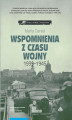 Okładka książki: Wspomnienia z czasu wojny 1939-1945. Bydgoszcz - Horodło - Grudziądz