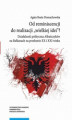 Okładka książki: Od reminiscencji do realizacji „wielkiej idei”? Działalność polityczna Albańczyków na Bałkanach na przełomie XX i XXI wieku