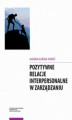 Okładka książki: Pozytywne relacje interpersonalne w zarządzaniu