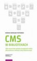 Okładka książki: CMS w bibliotekach. Open source\\\'owe systemy zarządzania treścią jako platforma realizacji usług bibliotecznych