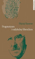 Okładka książki: Pragmatyzm i radykalny liberalizm. Studium filozofii politycznej Johna Deweya