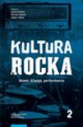 Okładka: Kultura rocka 2. Słowo, dźwięk, performance