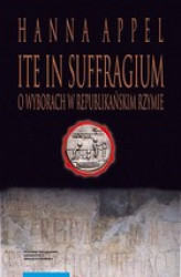 Okładka: Ite in suffragium. O wyborach w republikańskim Rzymie