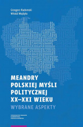 Okładka: Meandry polskiej myśli politycznej XX-XXI wieku