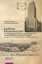 Okładka: Kapitał zagraniczny w przedsiębiorstwach prowadzących działalność na obszarze Polski (od Królestwa Polskiego do końca II Rzeczypospolitej)