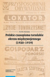 Okładka: Polskie czasopisma toruńskie okresu międzywojennego (1920-1939)