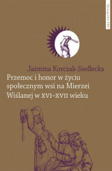 Okładka: Przemoc i honor w życiu społecznym wsi na Mierzei Wiślanej w XVI-XVII wieku