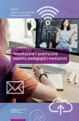 Okładka: Teoretyczne i praktyczne aspekty pedagogiki medialnej