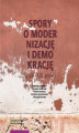 Okładka książki: Spory o modernizację i demokrację w XX-XXI wieku