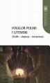 Okładka książki: Folklor polski i litewski. Źródła – adaptacje – interpretacje