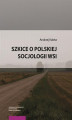 Okładka książki: Szkice o polskiej socjologii wsi