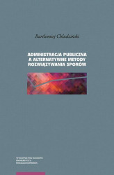 Okładka: Administracja publiczna a alternatywne metody rozwiązywania sporów