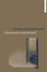 Okładka: „Otwieranie wszechświata”. Polska powojenna awangarda poetycka: Tymoteusz Karpowicz i Krystyna Miłobędzka