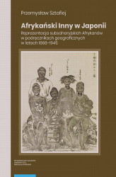 Okładka: Afrykański Inny w Japonii. Reprezentacja subsaharyjskich Afrykanów w podręcznikach geograficznych w latach 1868–1945