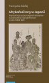 Okładka książki: Afrykański Inny w Japonii. Reprezentacja subsaharyjskich Afrykanów w podręcznikach geograficznych w latach 1868–1945