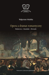 Okładka: Opera a dramat romantyczny. Mickiewicz - Krasiński - Słowacki