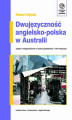 Okładka książki: Dwujęzyczność angielsko-polska w Australii.  Języki mniejszościowe w erze globalizacji i informatyzacji
