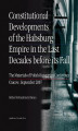 Okładka książki: Constitutional Developments of the Habsburg Empire in the Last Decades before its Fall