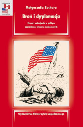 Okładka: Broń i dyplomacja. Eksport uzbrojenia w polityce zagranicznej Stanów Zjednoczonych