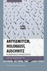 Okładka: Antysemityzm, Holokaust, Auschwitz w badaniach społecznych