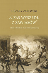 Okładka: Czas wyszedł z zawiasów. Studia o Bolesławie Prusie i Elizie Orzeszkowej