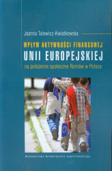 Okładka: Wpływ aktywności finansowej Unii Europejskiej na położenie społeczne Romów w Polsce